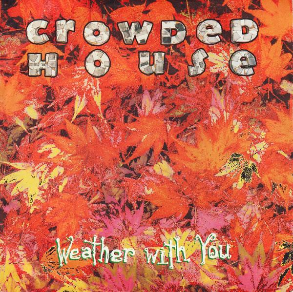 Crowded House - Weather With You